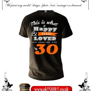 This is what a happy and loved dad looks like t-shirt