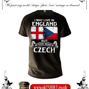 I may live in England but my story began in Czech men t-shirt