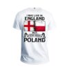 I may live in England but my story began in Poland white t-shirt