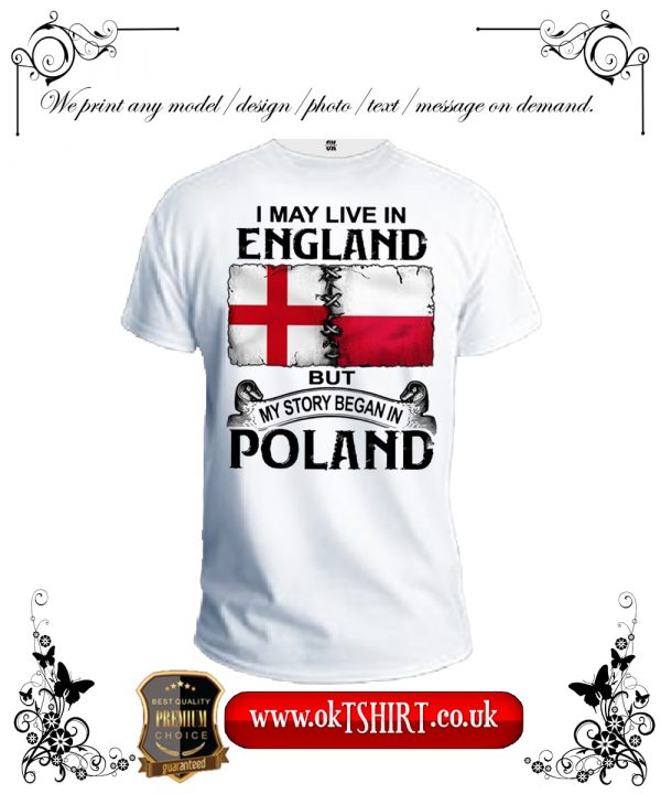 I may live in England but my story began in Poland white t shirt min