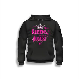 Queen are born in August hoodies